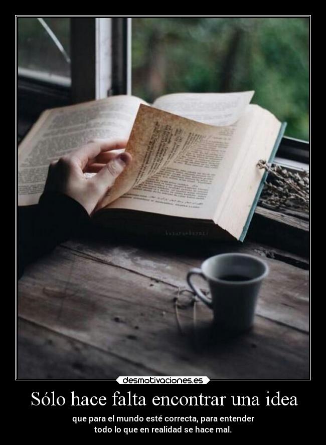 Sólo hace falta encontrar una idea -