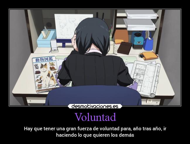 carteles desmotivaciones voluntad fuerza ano hacer querer demas shirobako desmotivaciones