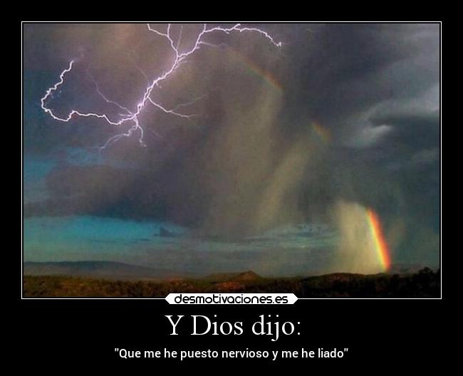 Y Dios dijo: -