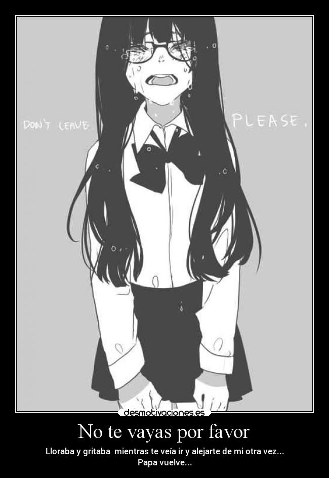 No te vayas por favor -