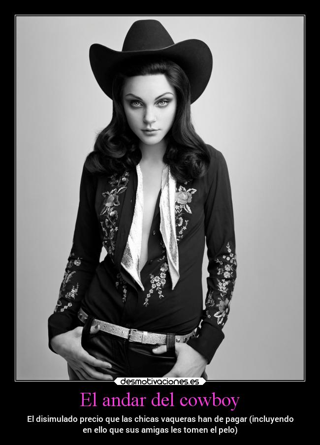 carteles sexo primera vez andar cowboy precio chicas vaqueras pagar amigas tomar pelo jessica stam desmotivaciones