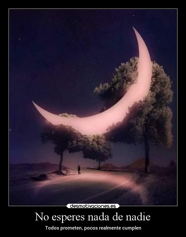 No esperes nada de nadie - 