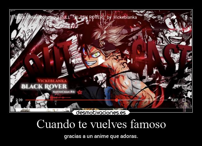 Cuando te vuelves famoso - gracias a un anime que adoras.