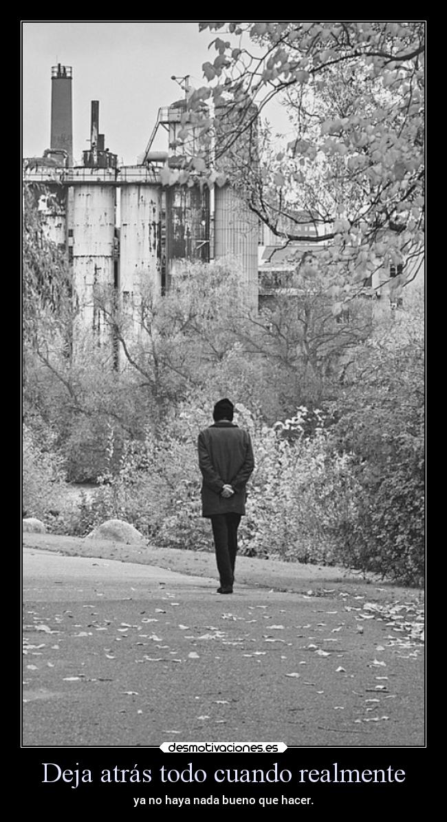 Deja atrás todo cuando realmente - 