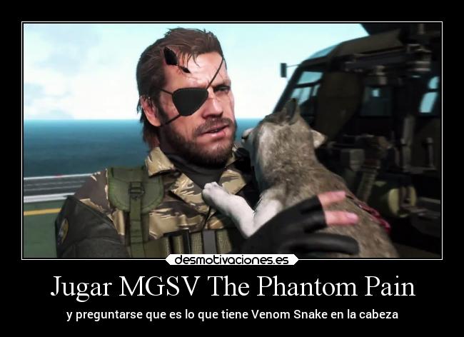 Jugar MGSV The Phantom Pain - y preguntarse que es lo que tiene Venom Snake en la cabeza