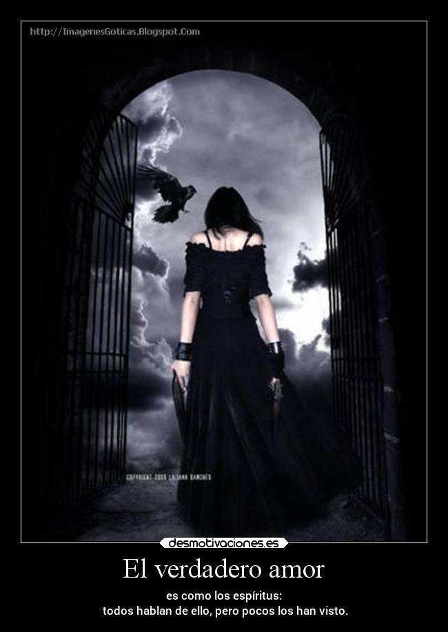 El verdadero amor - es como los espíritus:
todos hablan de ello, pero pocos los han visto.