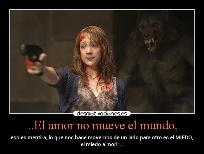 ..El amor no mueve el mundo, - 