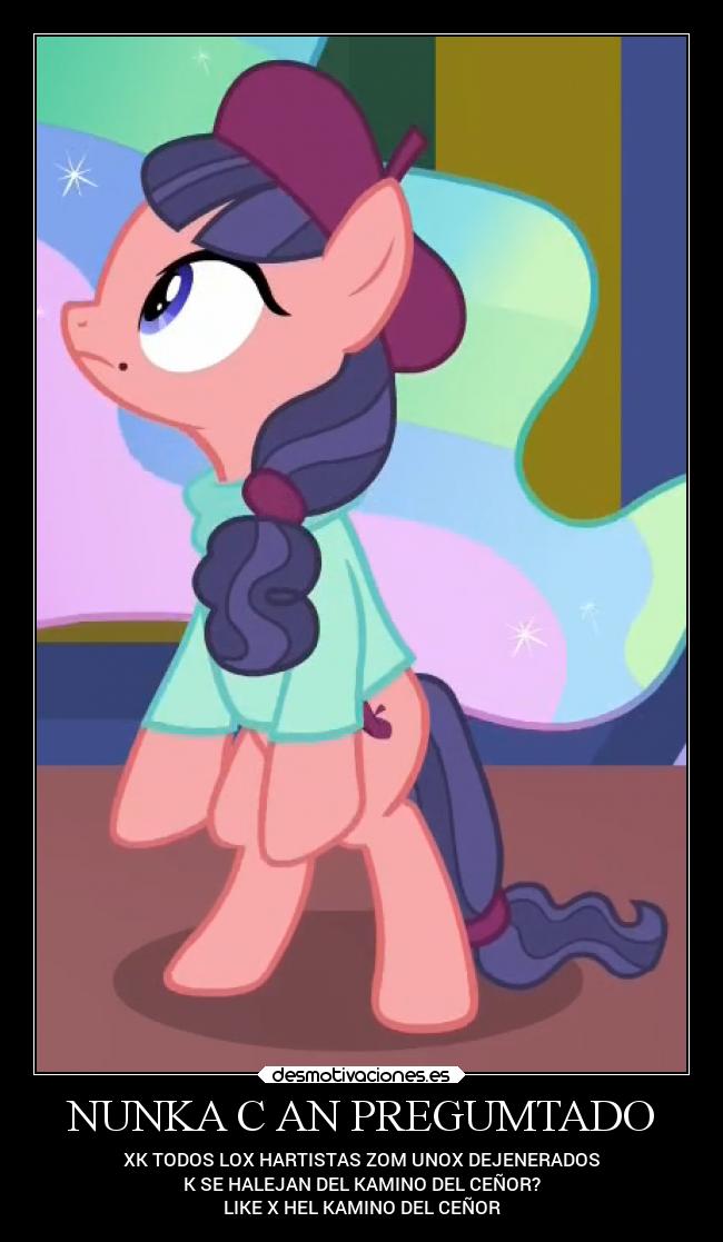 NUNKA C AN PREGUMTADO - XK TODOS LOX HARTISTAS ZOM UNOX DEJENERADOS
K SE HALEJAN DEL KAMINO DEL CEÑOR?
LIKE X HEL KAMINO DEL CEÑOR