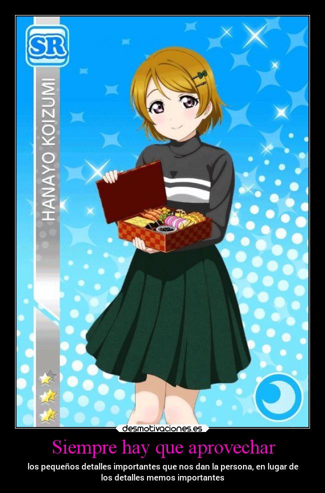 Siempre hay que aprovechar - los pequeños detalles importantes que nos dan la persona, en lugar de
los detalles memos importantes