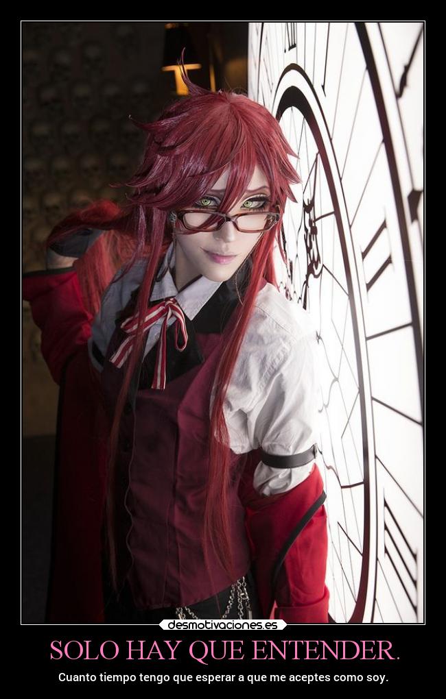 SOLO HAY QUE ENTENDER. - Cuanto tiempo tengo que esperar a que me aceptes como soy.