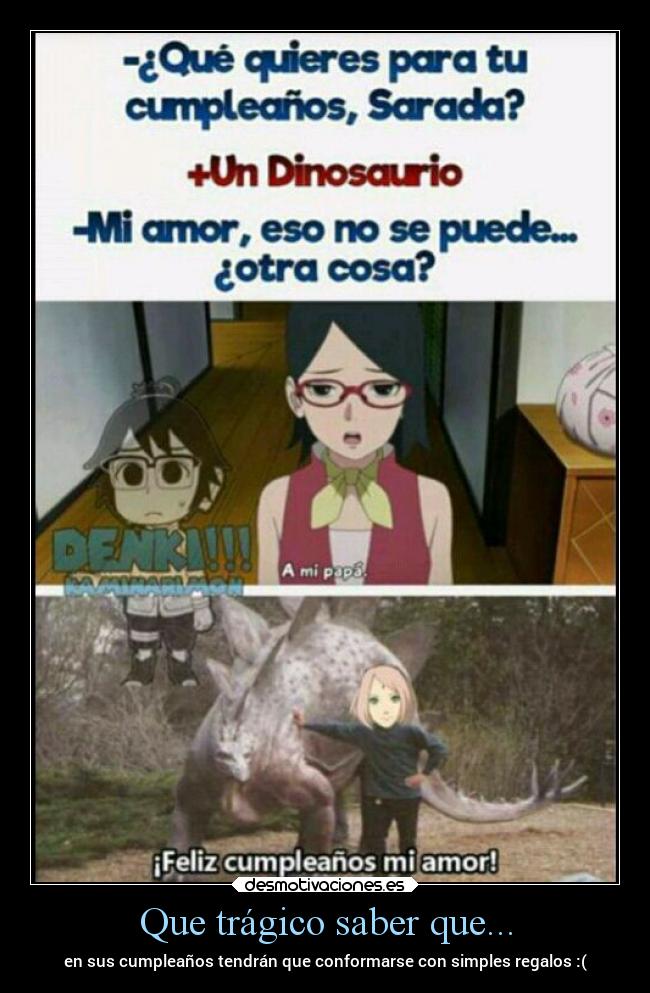 Que trágico saber que... - en sus cumpleaños tendrán que conformarse con simples regalos :(