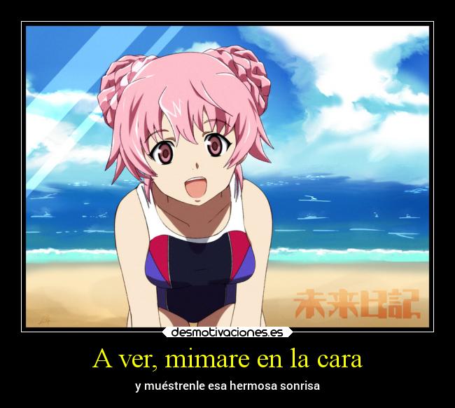 A ver, mimare en la cara - y muéstrenle esa hermosa sonrisa