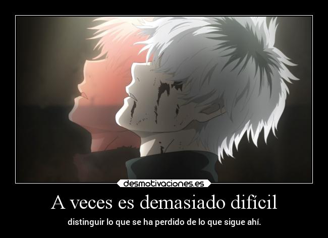 carteles anime vida raptorhunters harukaze erosekai tokyoghoulre tokyoghoul haisesasaki kanekiken kaneki desmotivaciones