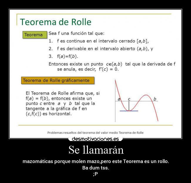 Se llamarán - mazomáticas porque molen mazo,pero este Teorema es un rollo.
Ba dum tss.
;P
