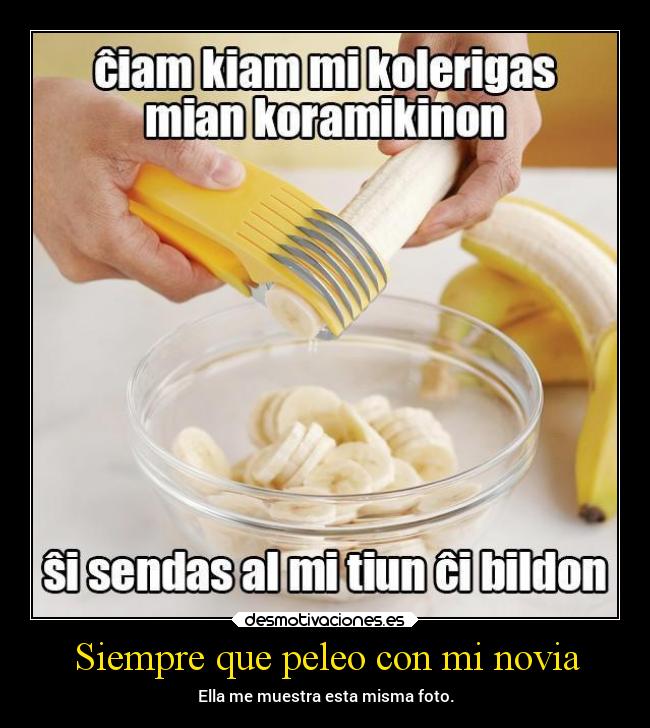 Siempre que peleo con mi novia - Ella me muestra esta misma foto.