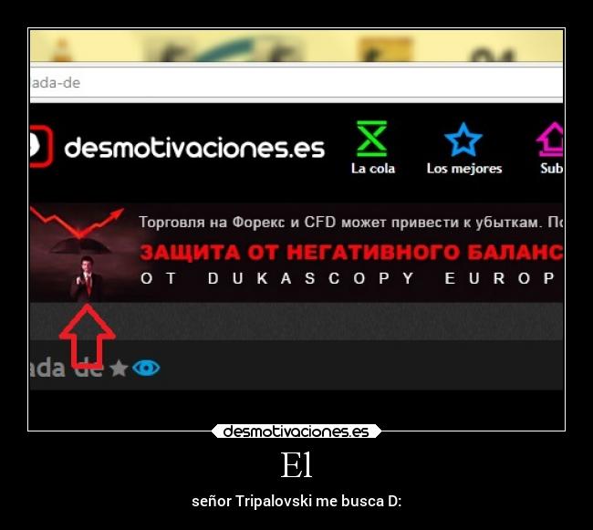 El - señor Tripalovski me busca D: