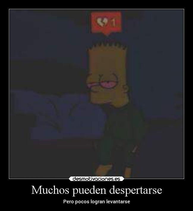 Muchos pueden despertarse - Pero pocos logran levantarse