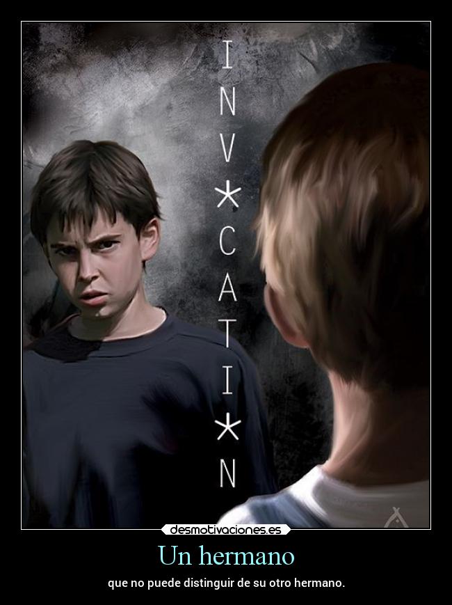 Un hermano - que no puede distinguir de su otro hermano.