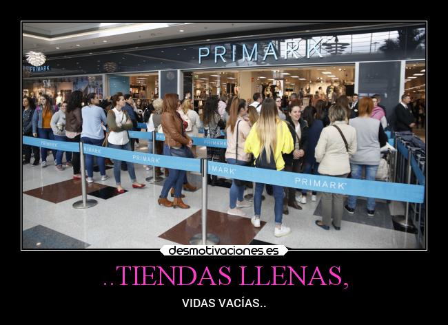 ..TIENDAS LLENAS, - VIDAS VACÍAS..