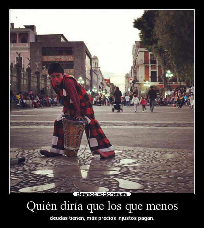 Quién diría que los que menos - 