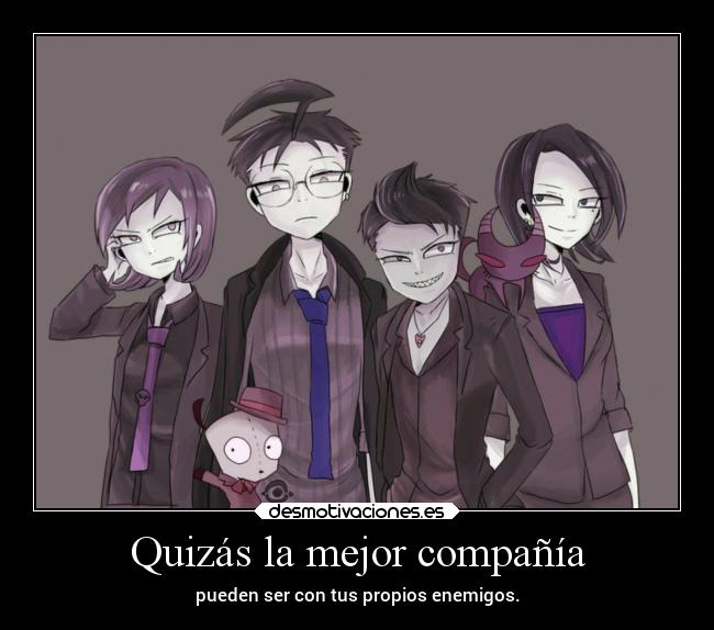 Quizás la mejor compañía - pueden ser con tus propios enemigos.