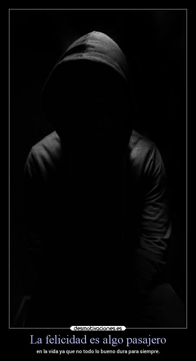 carteles felicidad vida frases desmotivaciones final del todo blancoynegroav sombrasenlaoscuridad alex vazquez999 desmotivaciones