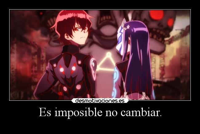 Es imposible no cambiar. - 