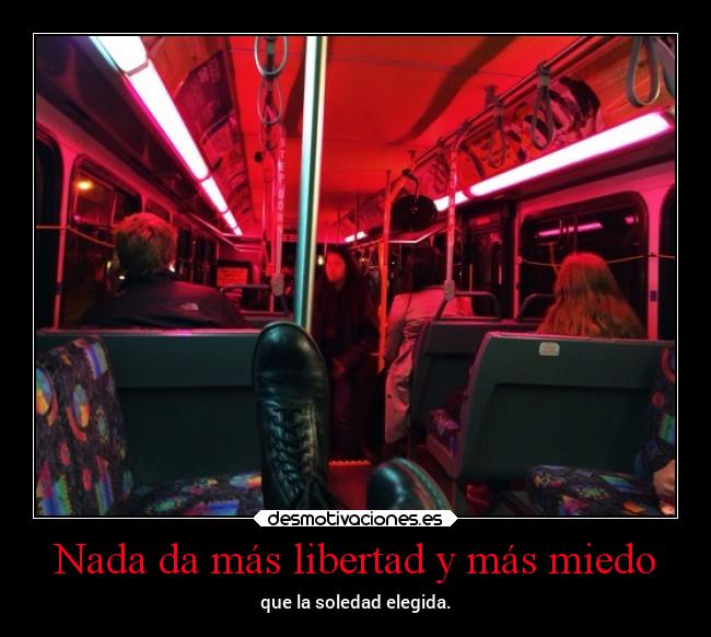 Nada da más libertad y más miedo -