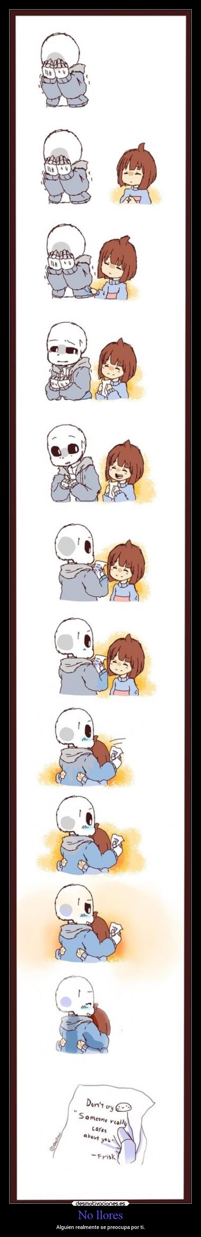 No llores - Alguien realmente se preocupa por ti.