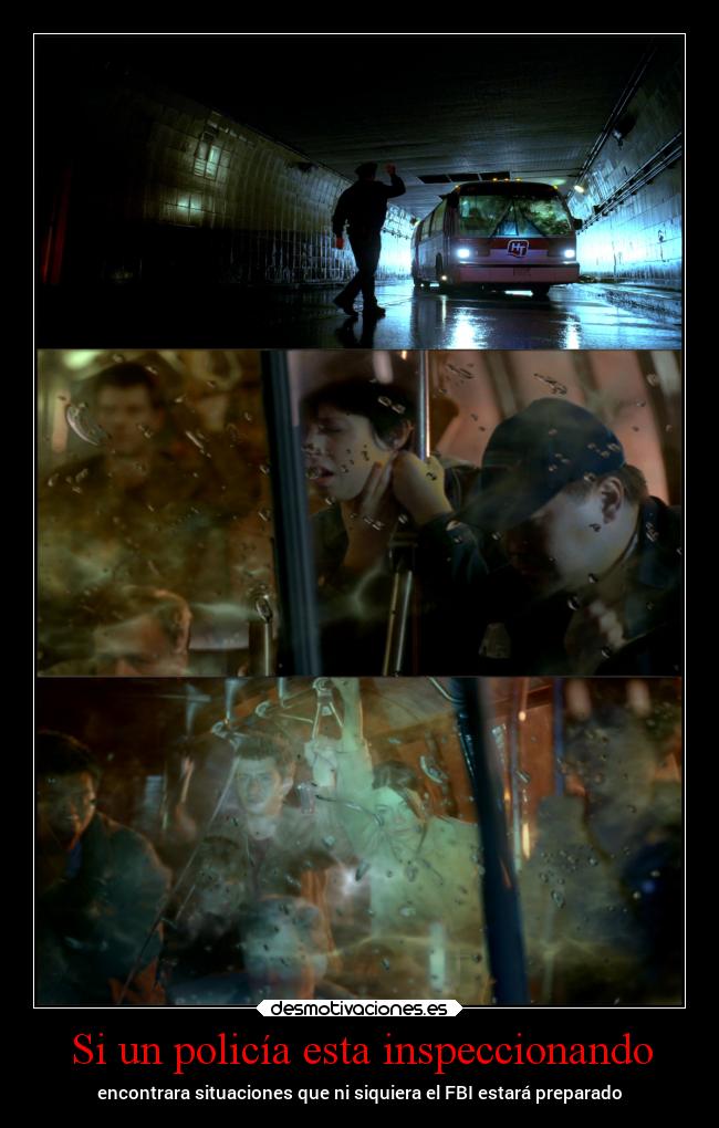 Si un policía esta inspeccionando - encontrara situaciones que ni siquiera el FBI estará preparado