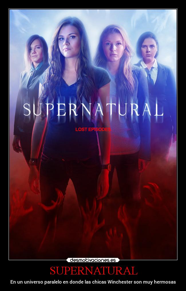 SUPERNATURAL - En un universo paralelo en donde las chicas Winchester son muy hermosas