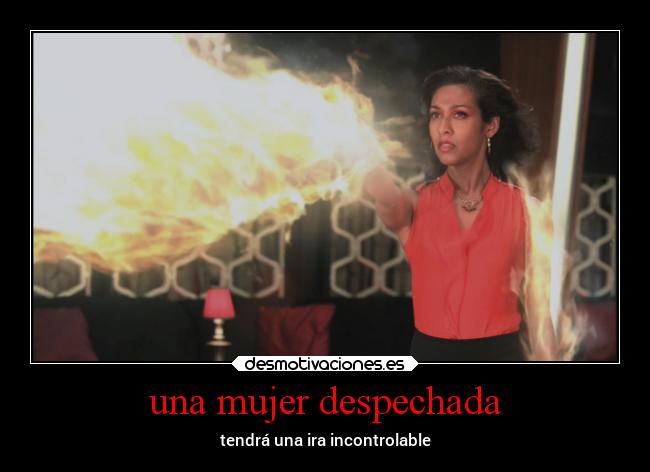 una mujer despechada - tendrá una ira incontrolable