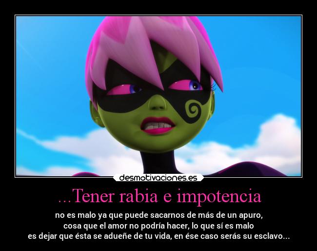 ...Tener rabia e impotencia - 