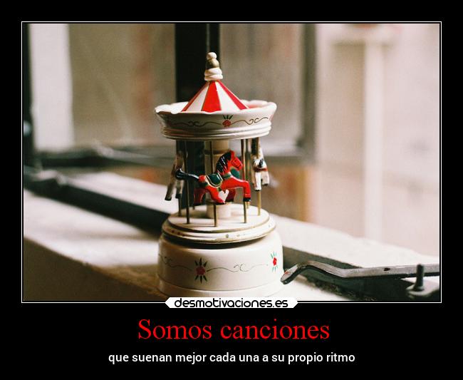 Somos canciones - que suenan mejor cada una a su propio ritmo
