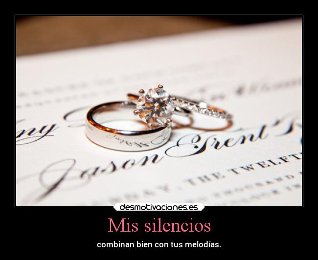 Mis silencios - combinan bien con tus melodías.