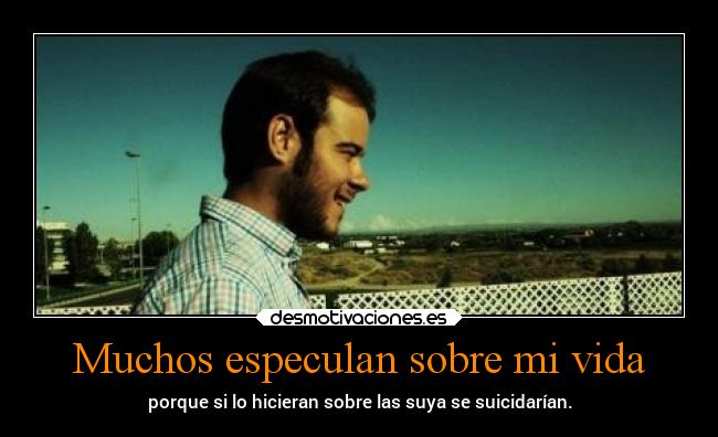 Muchos especulan sobre mi vida - 
