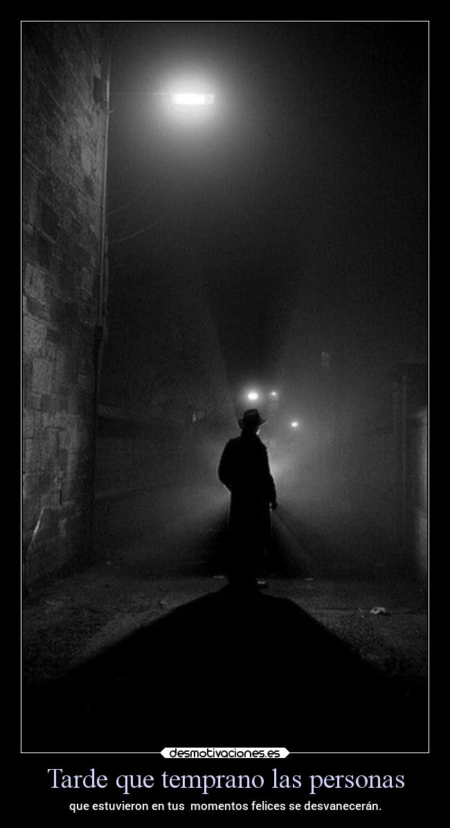 Tarde que temprano las personas -