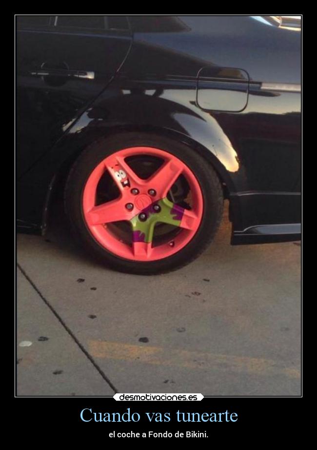 Cuando vas tunearte - el coche a Fondo de Bikini.