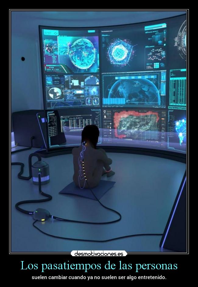 Los pasatiempos de las personas - suelen cambiar cuando ya no suelen ser algo entretenido.
