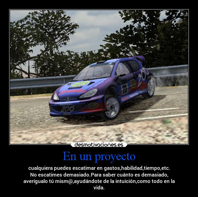 En un proyecto - cualquiera puedes escatimar en gastos,habilidad,tiempo,etc.
No escatimes demasiado.Para saber cuánto es demasiado,
averígualo tú mism@,ayudándote de la intuición,como todo en la
vida.