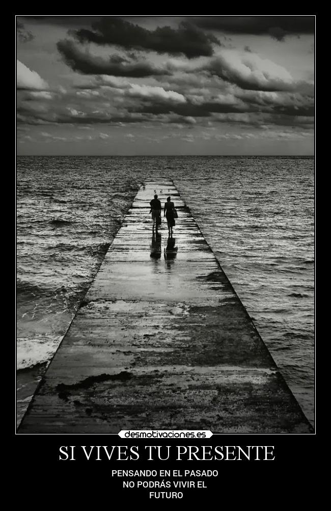 SI VIVES TU PRESENTE - 