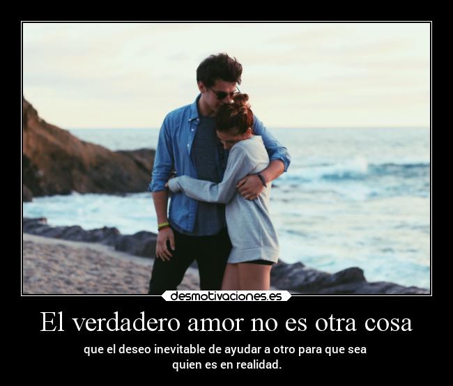 El verdadero amor no es otra cosa -