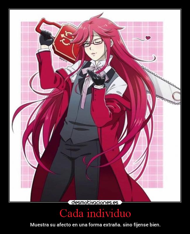 Cada individuo - Muestra su afecto en una forma extraña. sino fíjense bien.
