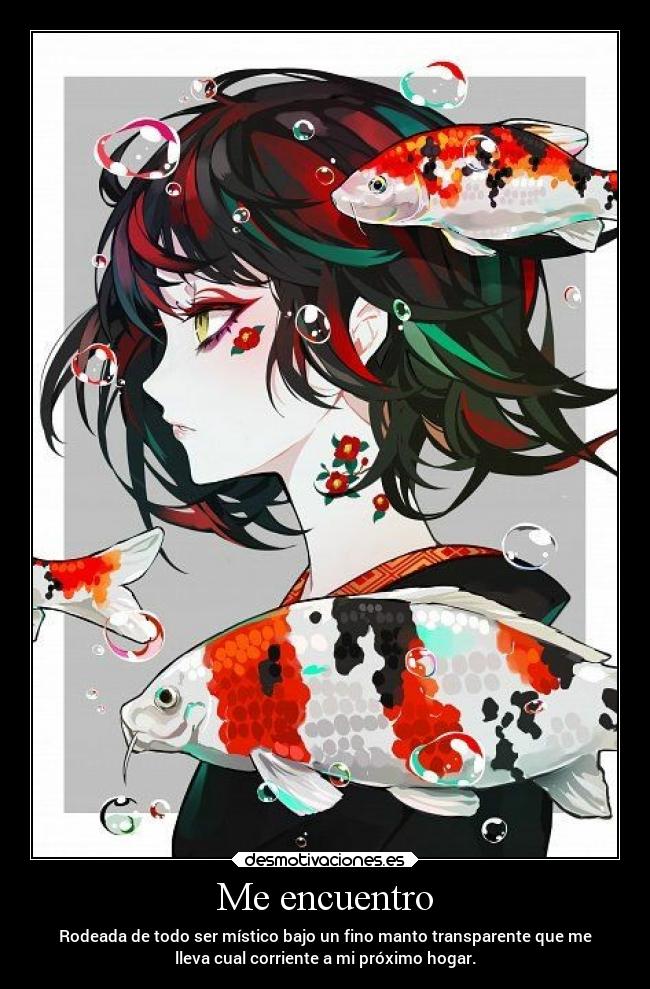 Me encuentro - Rodeada de todo ser místico bajo un fino manto transparente que me
lleva cual corriente a mi próximo hogar.