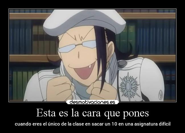 Esta es la cara que pones - cuando eres el único de la clase en sacar un 10 en una asignatura difícil