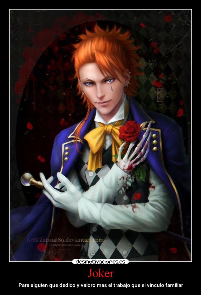 Joker - Para alguien que dedico y valoro mas el trabajo que el vinculo familiar