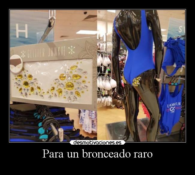 Para un bronceado raro - 