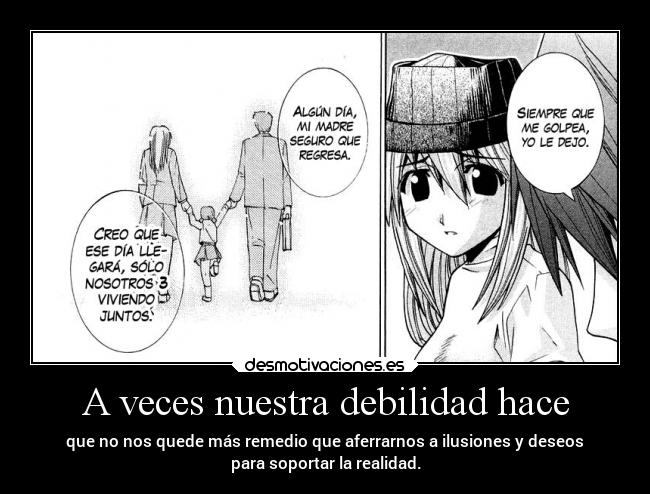 carteles debilidad anime vida mundo dolor familia madre padre hija maltrato raptorhunters harukaze erosekai elfenlied desmotivaciones