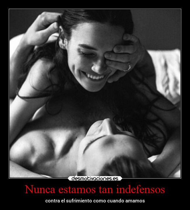 Nunca estamos tan indefensos - 