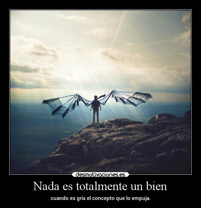 Nada es totalmente un bien - 